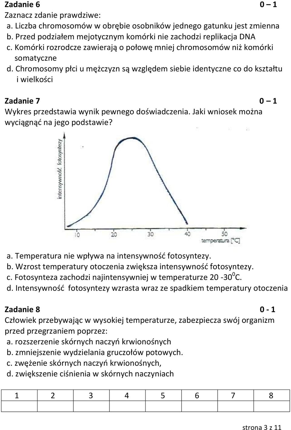 Chromosomy płci u mężczyzn są względem siebie identyczne co do kształtu i wielkości Zadanie 7 0 1 Wykres przedstawia wynik pewnego doświadczenia. Jaki wniosek można wyciągnąć na jego podstawie? a.