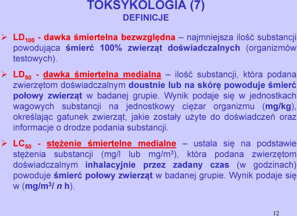 Wynik podaje się w jednostkach wagowych substancji na jednostkowy ciężar organizmu (mg/kg), określając gatunek zwierząt, jakie zostały użyte do doświadczeń oraz informacje o drodze podania substancji.