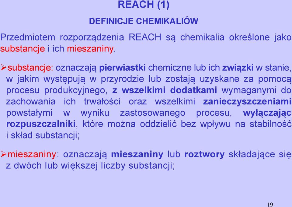 produkcyjnego, z wszelkimi dodatkami wymaganymi do zachowania ich trwałości oraz wszelkimi zanieczyszczeniami powstałymi w wyniku zastosowanego procesu,