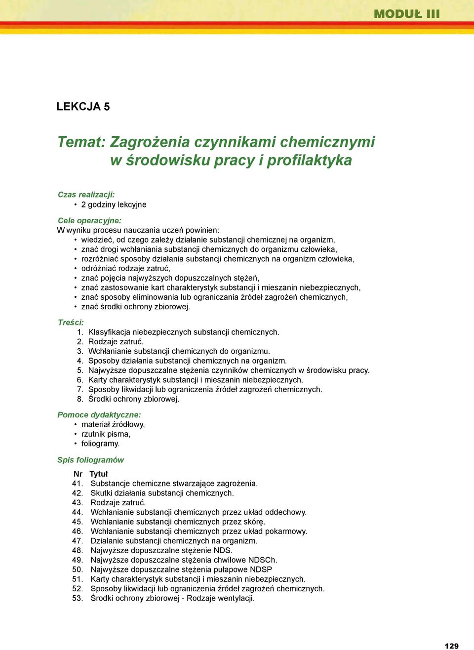 , Majak A., Seferna J., Strużyna J.: Porażenia i oparzenia prądem i łukiem elektrycznym. Etiologia i pomoc przedlekarska. WNT, Warszawa 1993. 6. Oświetlenie pomieszczeń i stanowisk pracy.