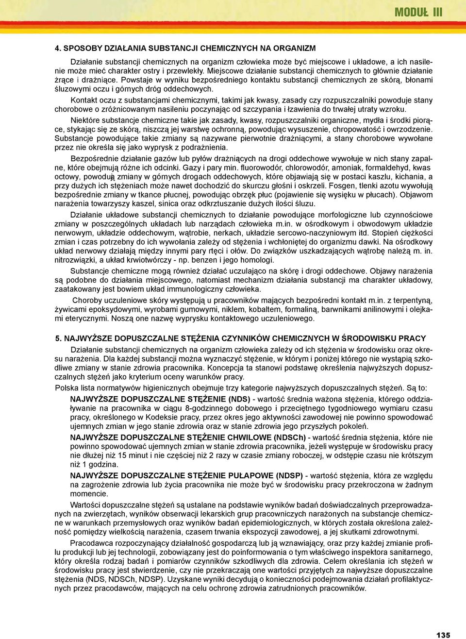 ą Powstaje w wyniku bezpośredniego kontaktu substancji chemicznych ze skórą, błonami 2. śluzowymi Zagrożenia oczu mechaniczne. i górnych dróg CIOP, oddechowych. Warszawa 2002. 3. Uczciwek Kontakt T.