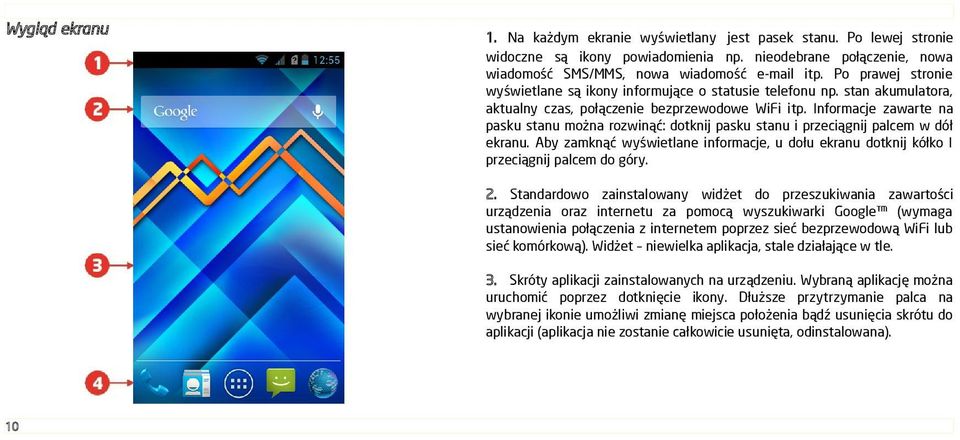 Informacje zawarte na pasku stanu można rozwinąć: dotknij pasku stanu i przeciągnij palcem w dół ekranu. Aby zamknąć wyświetlane informacje, u dołu ekranu dotknij kółko I przeciągnij palcem do góry.