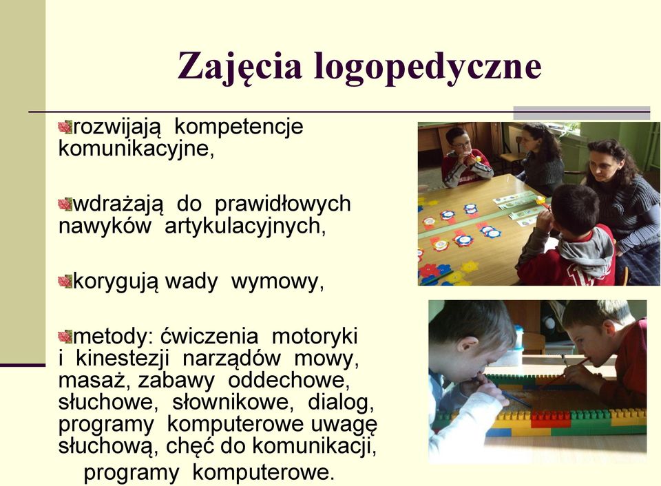 motoryki i kinestezji narządów mowy, masaż, zabawy oddechowe, słuchowe,