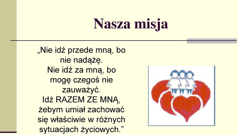 Idź RAZEM ZE MNĄ, żebym umiał zachować się