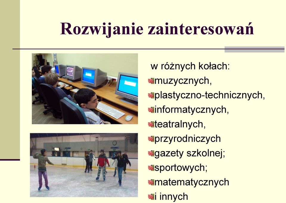 informatycznych, teatralnych, przyrodniczych