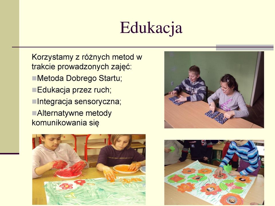 Startu; Edukacja przez ruch; Integracja