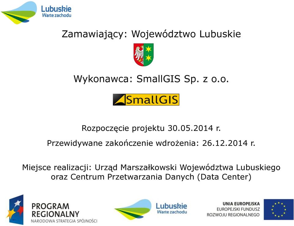 Przewidywane zakończenie wdrożenia: 26.12.2014 r.