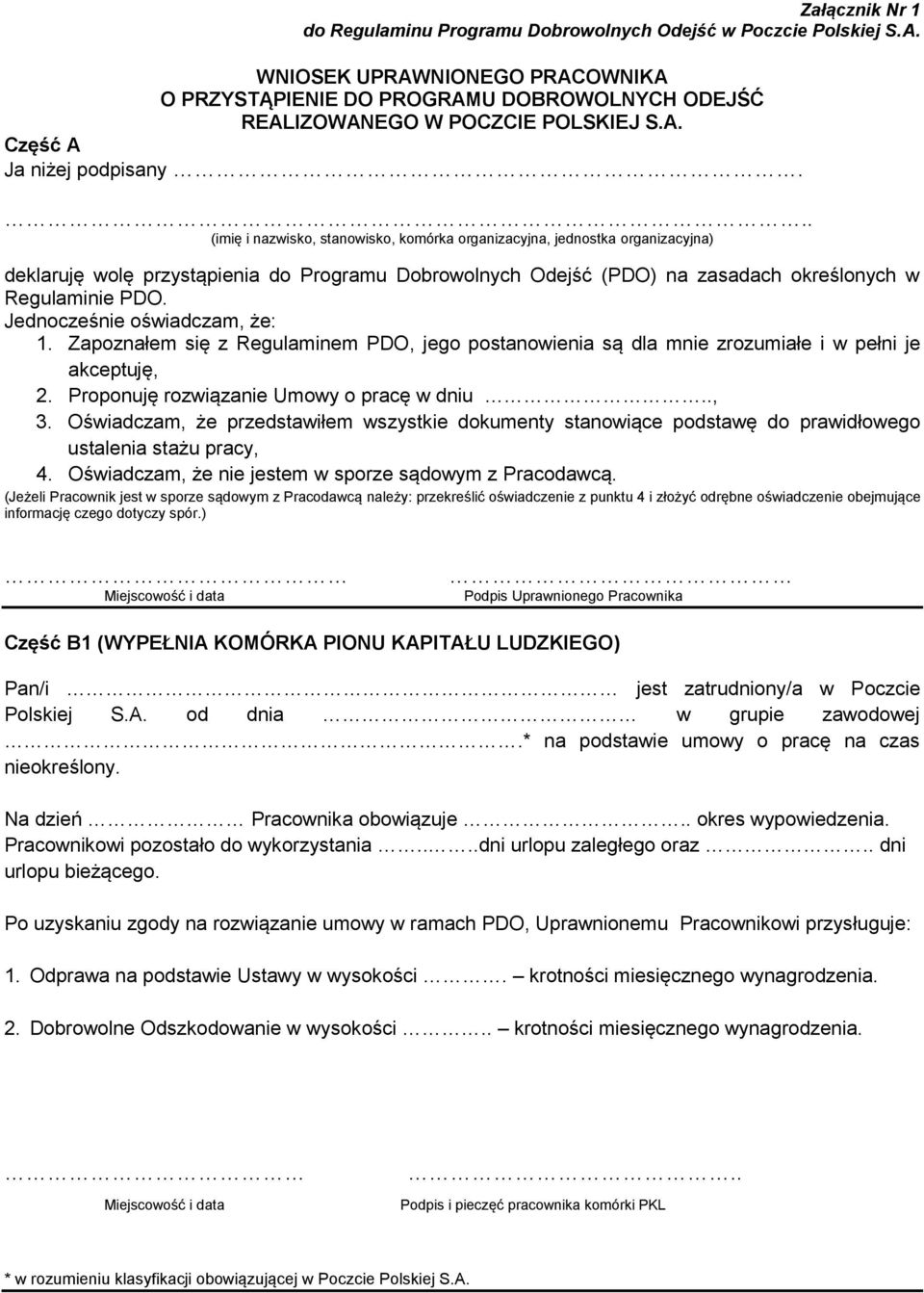 Jednocześnie oświadczam, że: 1. Zapoznałem się z Regulaminem PDO, jego postanowienia są dla mnie zrozumiałe i w pełni je akceptuję, 2. Proponuję rozwiązanie Umowy o pracę w dniu.., 3.