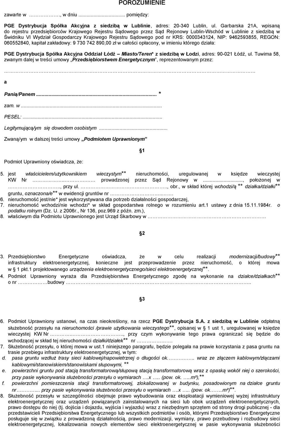 nr KRS: 0000343124, NIP: 9462593855, REGON: 060552840, kapitał zakładowy: 9 730 742 890,00 zł w całości opłacony, w imieniu którego działa: PGE Dystrybucja Spółka Akcyjna Oddział Łódź Miasto/Teren* z