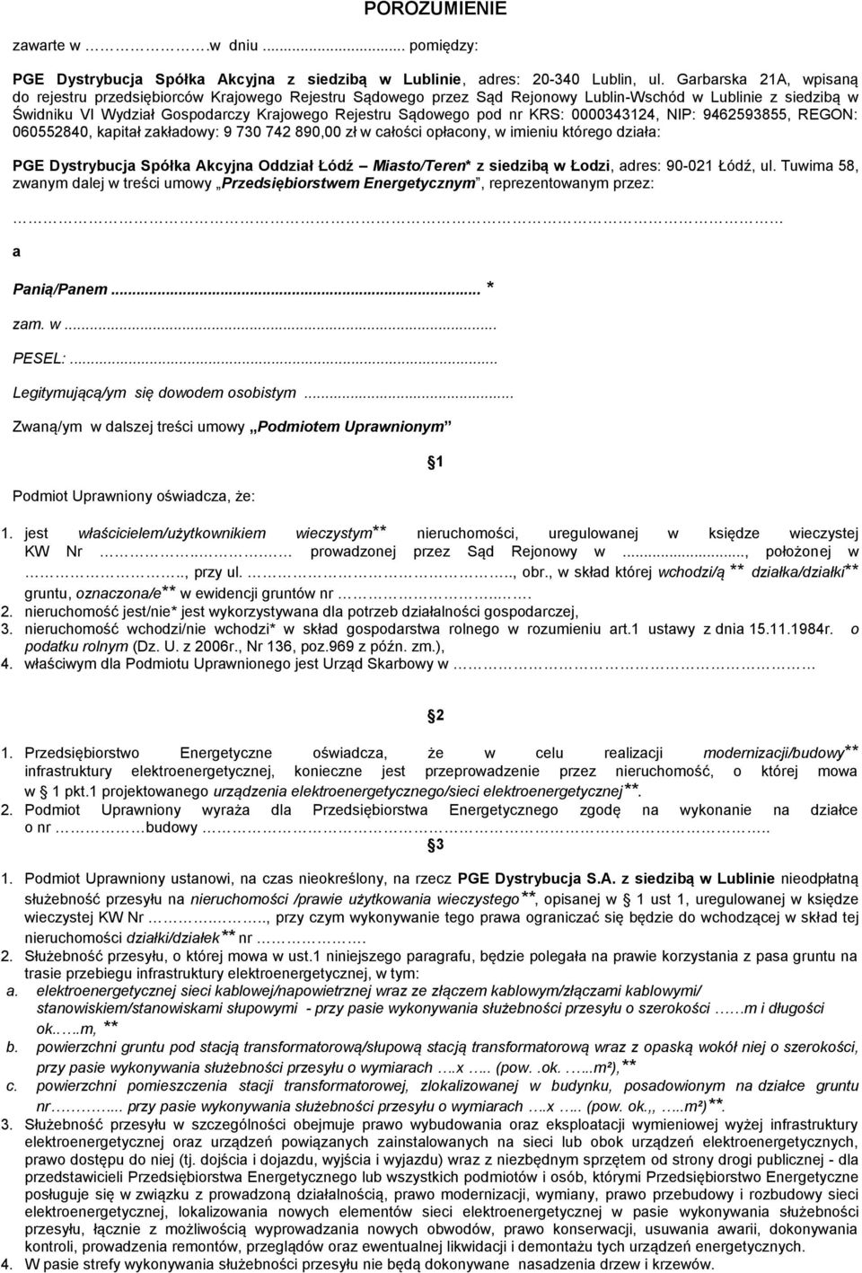 nr KRS: 0000343124, NIP: 9462593855, REGON: 060552840, kapitał zakładowy: 9 730 742 890,00 zł w całości opłacony, w imieniu którego działa: PGE Dystrybucja Spółka Akcyjna Oddział Łódź Miasto/Teren* z