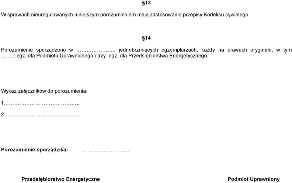 . jednobrzmiących egzemplarzach, każdy na prawach oryginału, w tym egz.