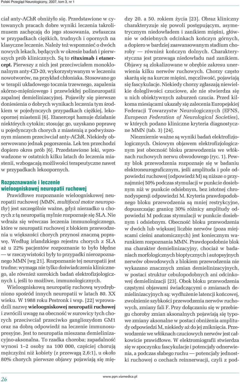 Należy też wspomnieć o dwóch nowych lekach, będących w okresie badań i pierwszych prób klinicznych. Są to rituximab i etanercept.