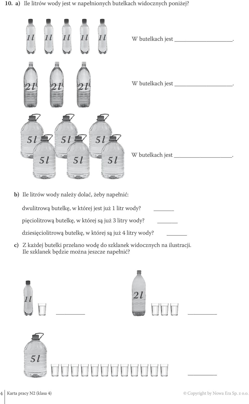 b) Ile litrów wody należy dolać, żeby napełnić: dwulitrową butelkę, w której jest już 1 litr wody?