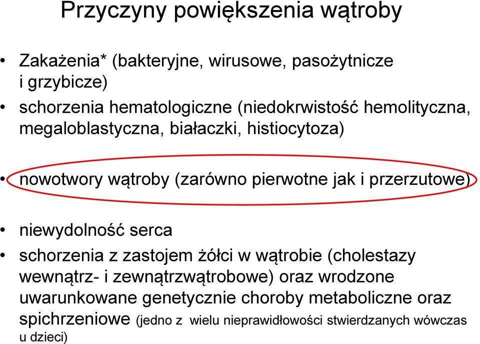 przerzutowe) niewydolność serca schorzenia z zastojem żółci w wątrobie (cholestazy wewnątrz- i zewnątrzwątrobowe) oraz