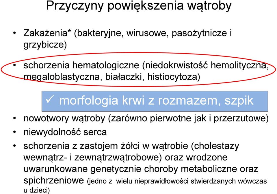 (zarówno pierwotne jak i przerzutowe) niewydolność serca schorzenia z zastojem żółci w wątrobie (cholestazy wewnątrz- i