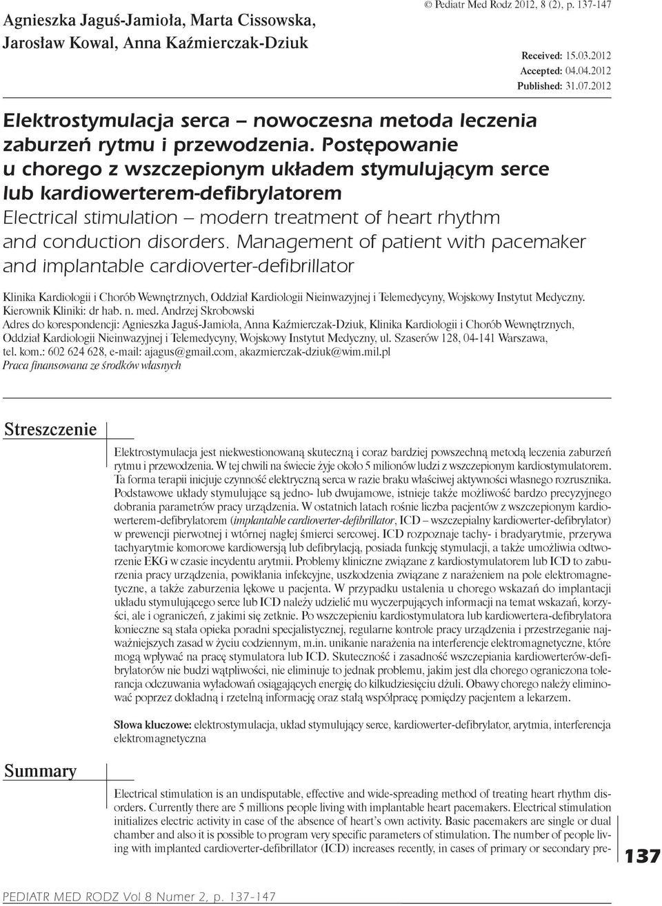 Postępowanie u chorego z wszczepionym układem stymulującym serce lub kardiowerterem defibrylatorem Electrical stimulation modern treatment of heart rhythm and conduction disorders.