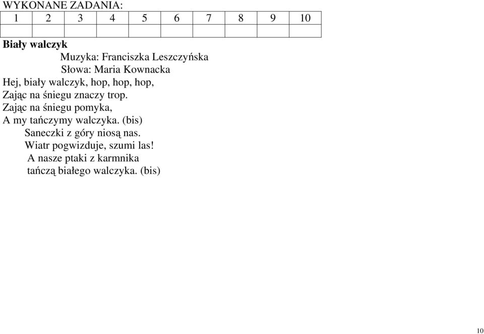 Zając na śniegu pomyka, A my tańczymy walczyka. (bis) Saneczki z góry niosą nas.