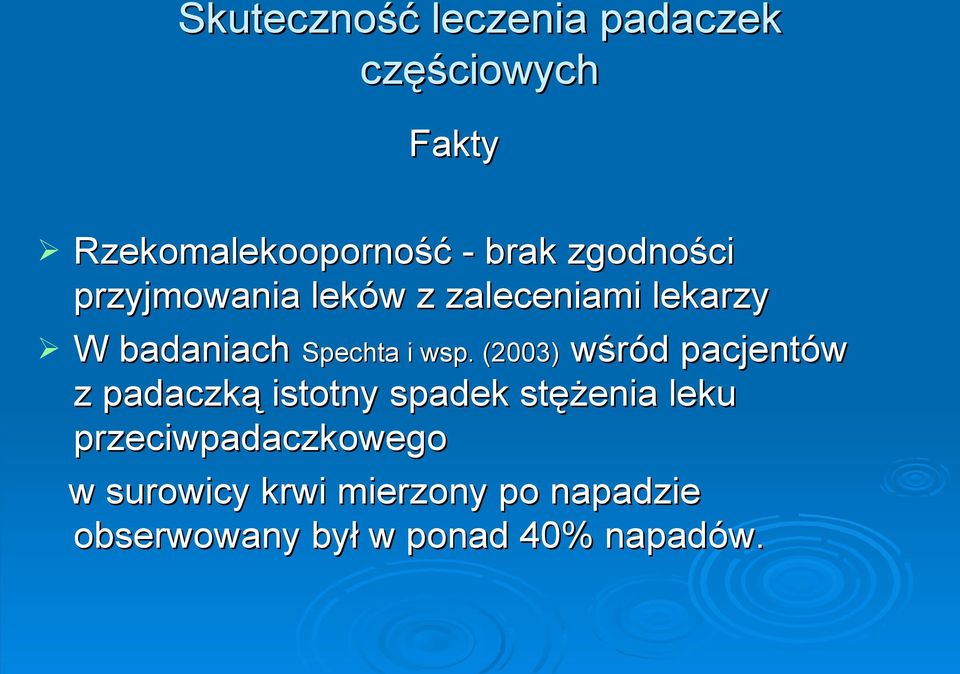 (2003) wśród pacjentów z padaczką istotny spadek stężenia leku