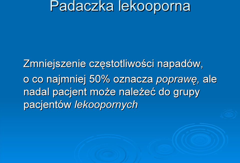 50% oznacza poprawę, ale nadal pacjent