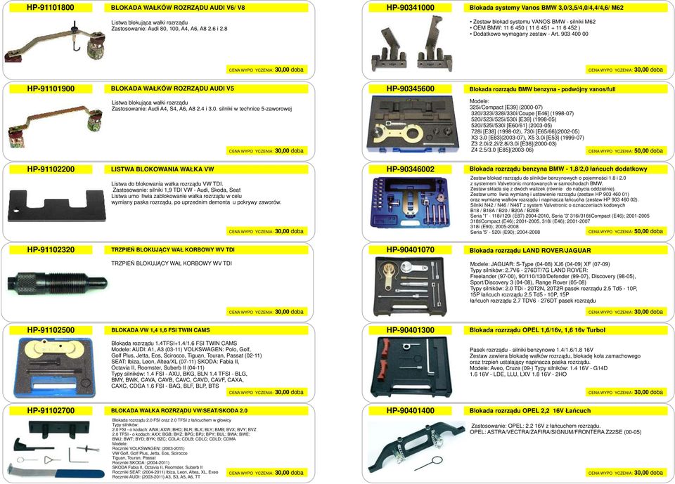 903 400 00 HP-91101900 BLOKADA WAŁKÓW ROZRZĄDU AUDI V5 HP-90345600 Blokada rozrządu BMW benzyna - podwójny vanos/full Listwa blokująca wałki rozrządu Audi A4, S4, A6, A8 2.4 i 3.0. silniki w technice