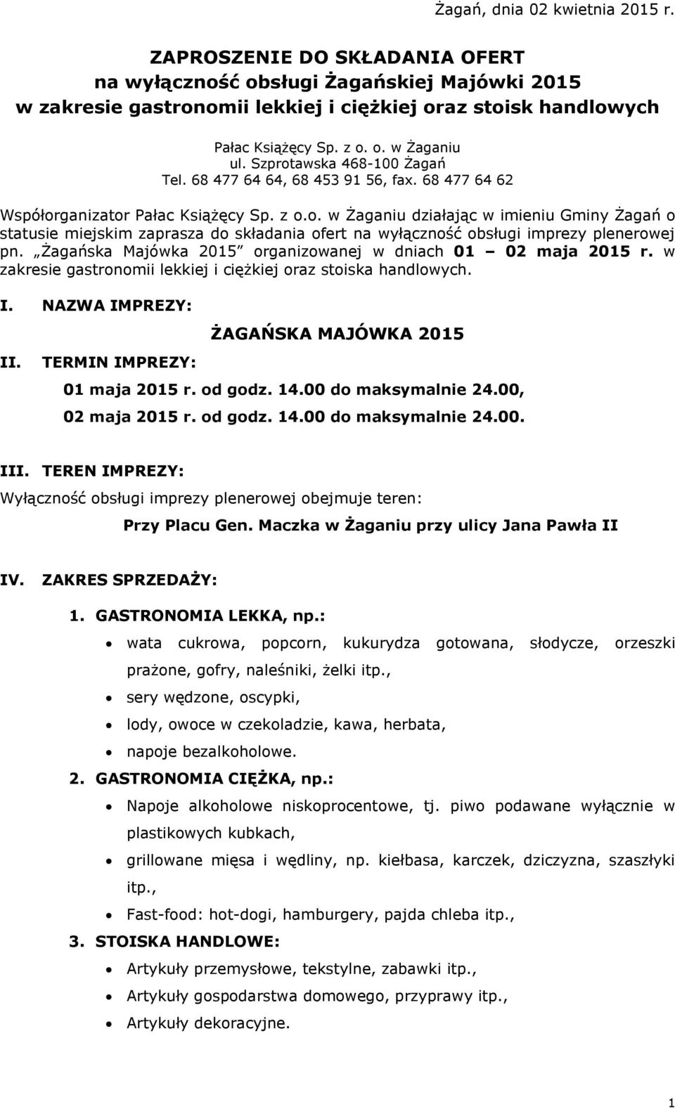 Żagańska Majówka 2015 organizowanej w dniach 01 02 maja 2015 r. w zakresie gastronomii lekkiej i ciężkiej oraz stoiska handlowych. I. NAZWA IMPREZY: II.