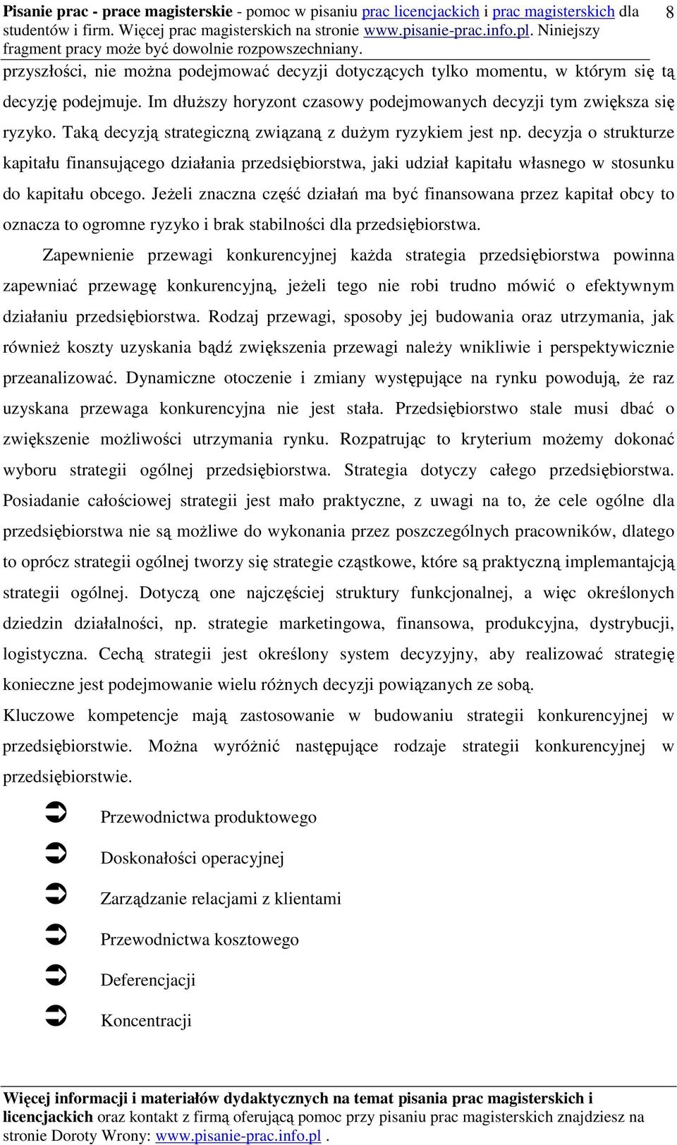 Jeżeli znaczna część działań ma być finansowana przez kapitał obcy to oznacza to ogromne ryzyko i brak stabilności dla przedsiębiorstwa.