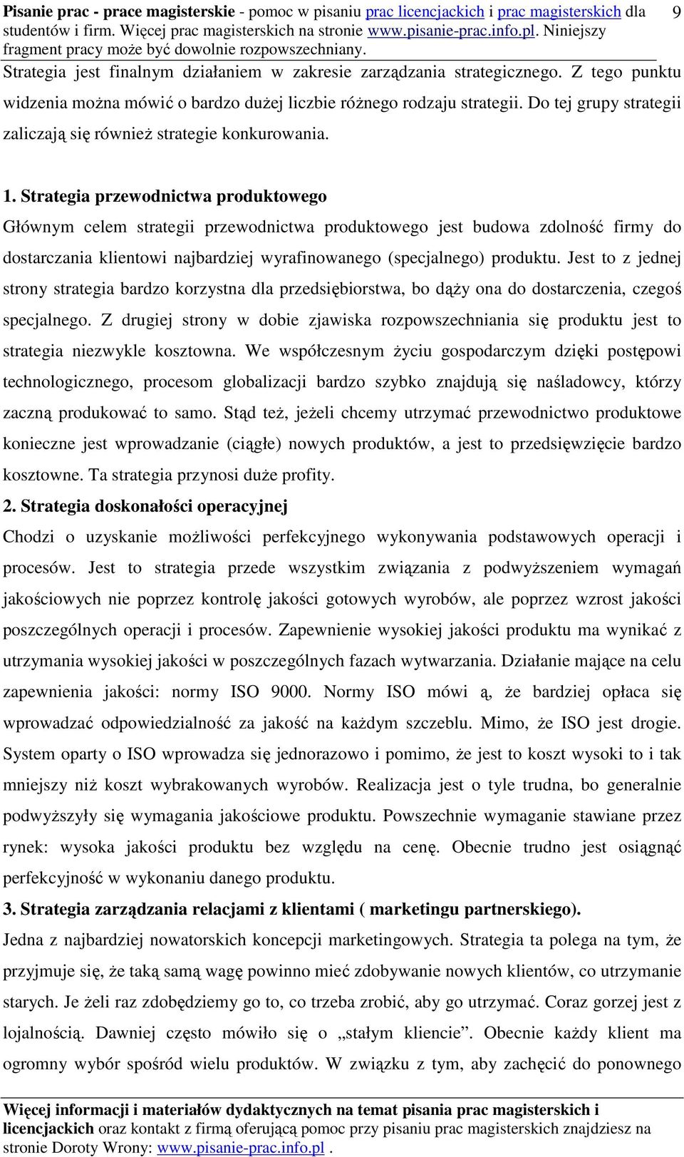 Strategia przewodnictwa produktowego Głównym celem strategii przewodnictwa produktowego jest budowa zdolność firmy do dostarczania klientowi najbardziej wyrafinowanego (specjalnego) produktu.