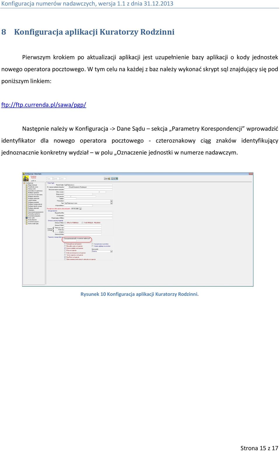 pl/sawa/pgp/ Następnie należy w Konfiguracja -> Dane Sądu sekcja Parametry Korespondencji wprowadzić identyfikator dla nowego operatora pocztowego -