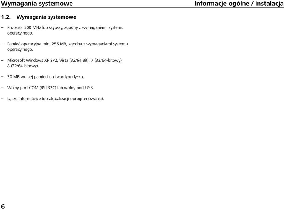 Pamięć operacyjna min. 256 MB, zgodna z wymaganiami systemu operacyjnego.