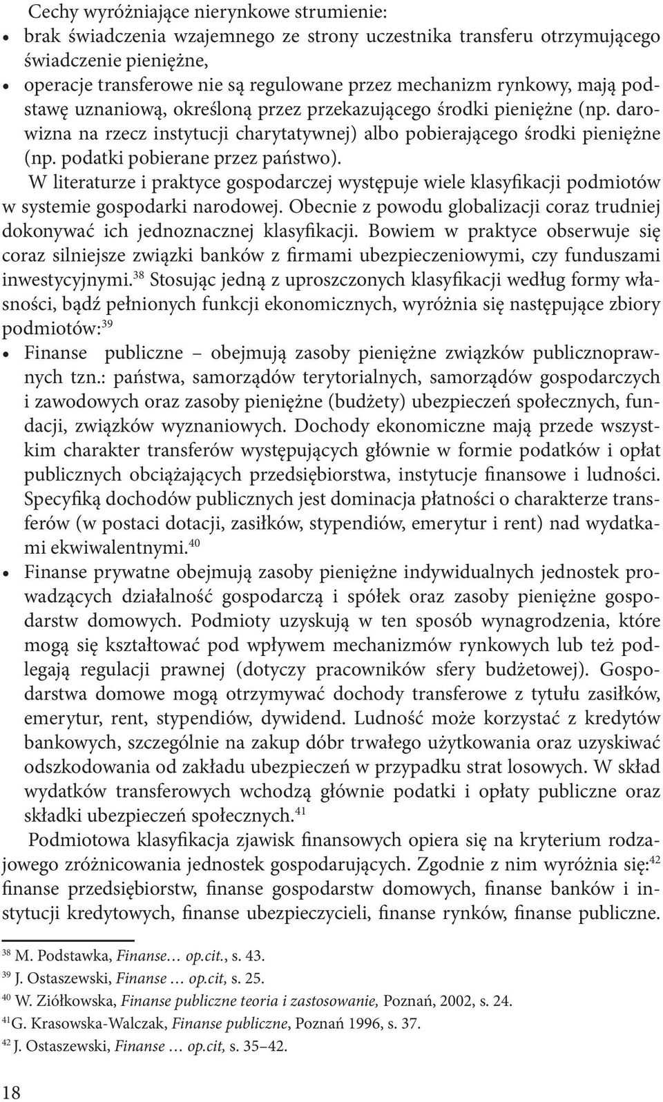 podatki pobierane przez państwo). W literaturze i praktyce gospodarczej występuje wiele klasyfikacji podmiotów w systemie gospodarki narodowej.