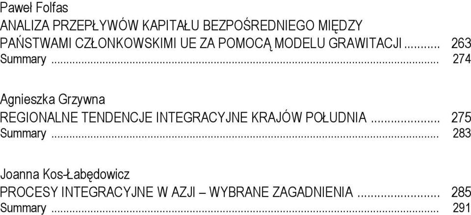 .. 274 Agnieszka Grzywna REGIONALNE TENDENCJE INTEGRACYJNE KRAJÓW POŁUDNIA.