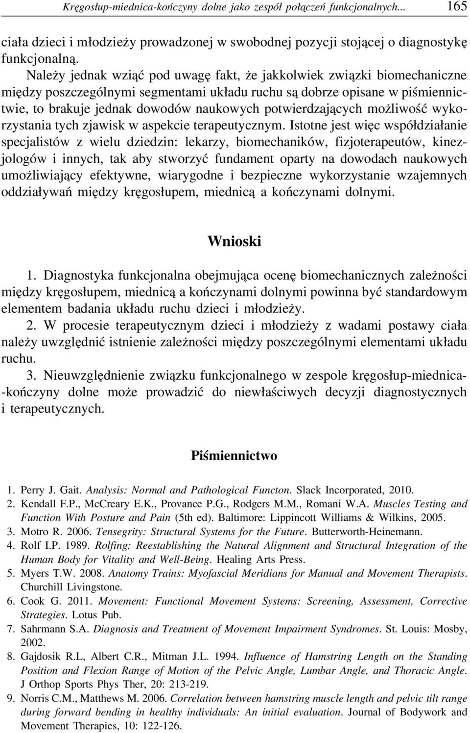 potwierdzających możliwość wykorzystania tych zjawisk w aspekcie terapeutycznym.