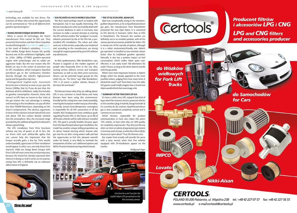 They presented themselves and their Direct LiquiMax on a level footing with Aston Martins and Jaguars at the stand of Brabus s subsidiary, Startech.