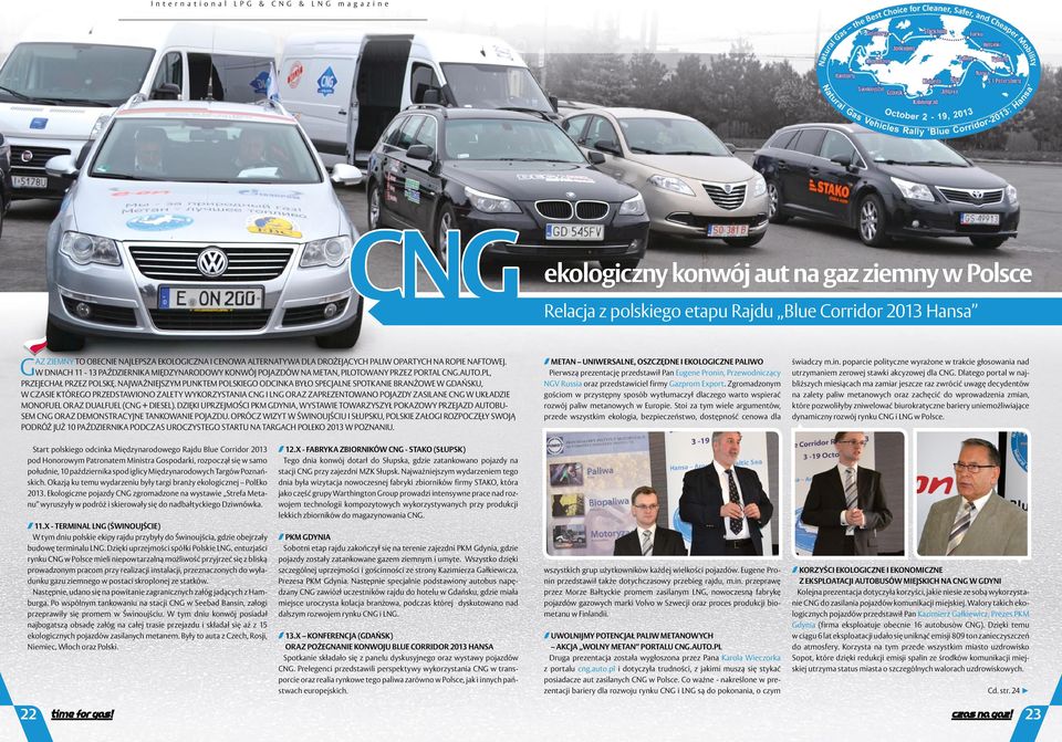 Najważniejszym punktem polskiego odcinka było specjalne spotkanie branżowe w Gdańsku, w czasie którego przedstawiono zalety wykorzystania CNG i LNG oraz zaprezentowano pojazdy zasilane CNG w układzie