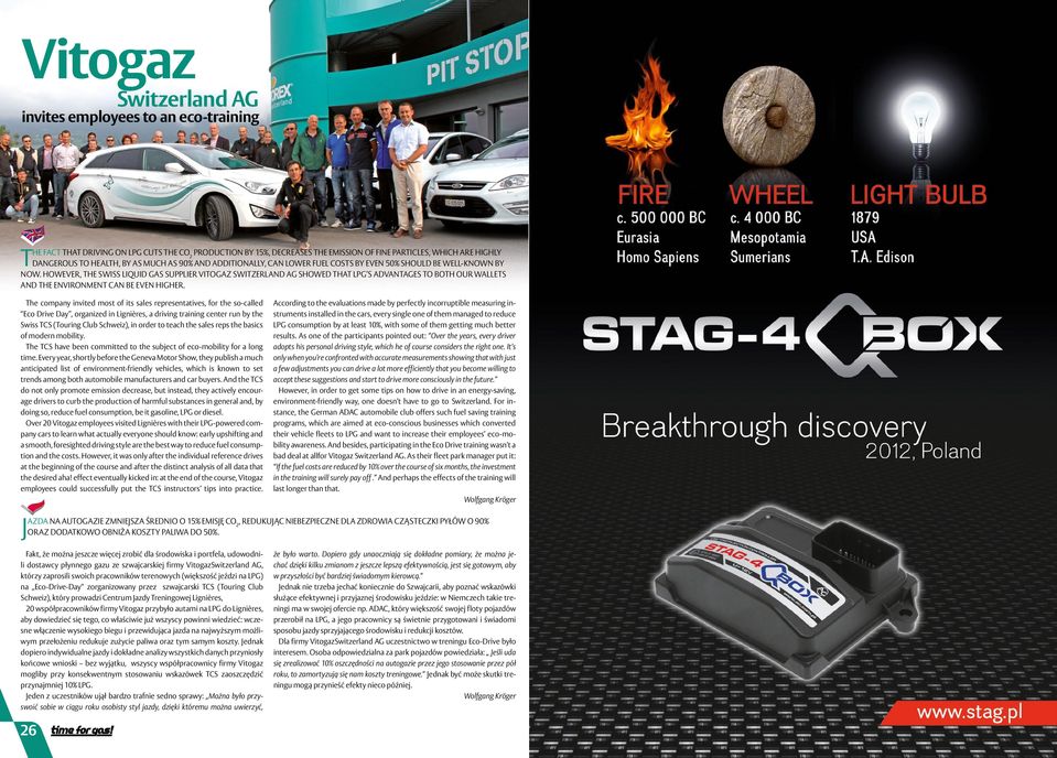 However, the Swiss liquid gas supplier Vitogaz Switzerland AG showed that LPG s advantages to both our wallets and the environment can be even higher.