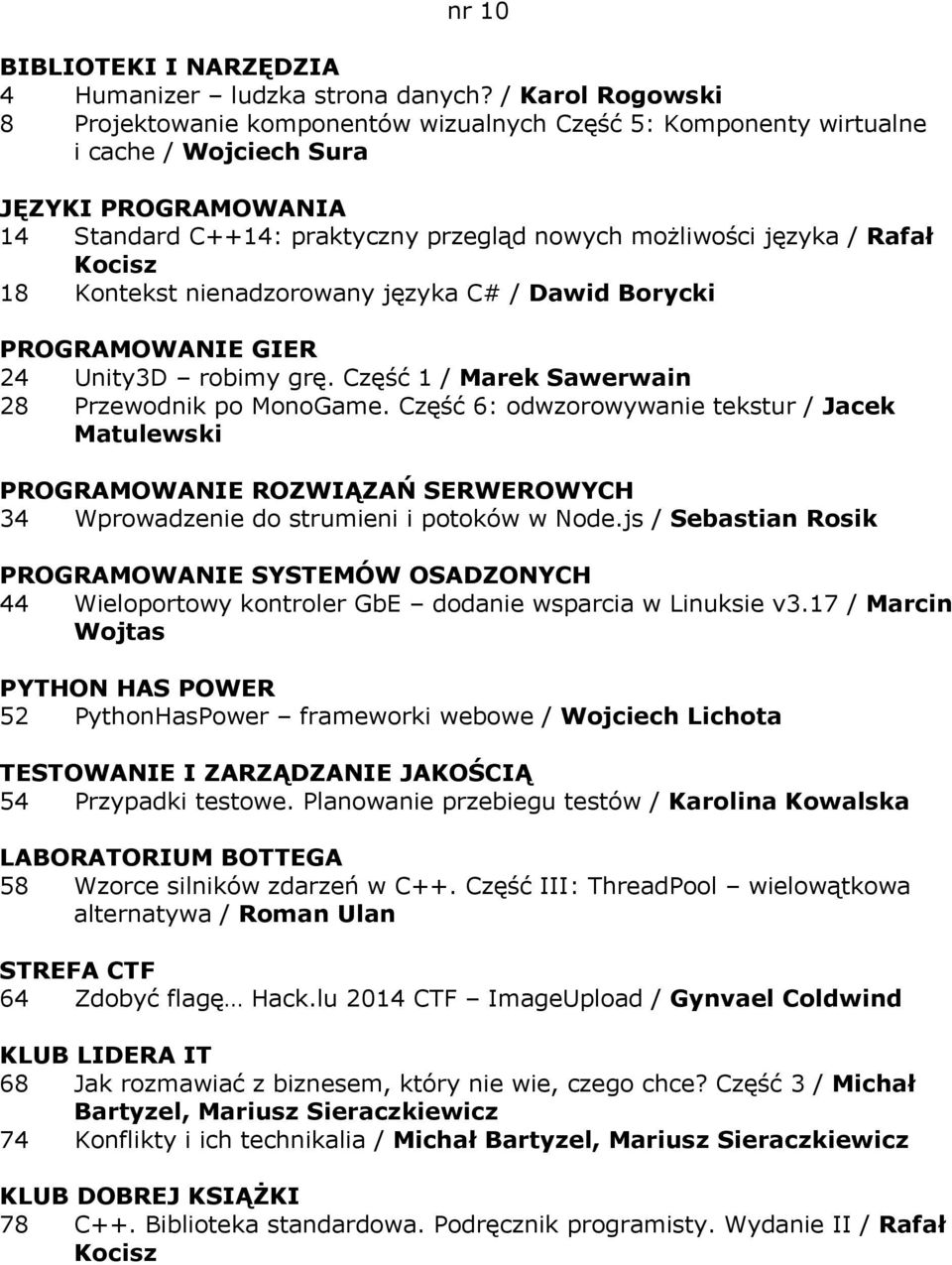 Kontekst nienadzorowany języka C# / Dawid Borycki 24 Unity3D robimy grę. Część 1 / Marek Sawerwain 28 Przewodnik po MonoGame.