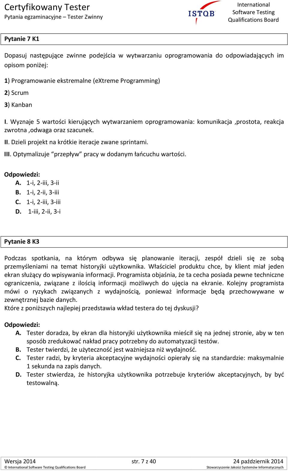 Optymalizuje przepływ pracy w dodanym łańcuchu wartości. A. 1-i, 2-iii, 3-ii B. 1-i, 2-ii, 3-iii C. 1-i, 2-iii, 3-iii D.