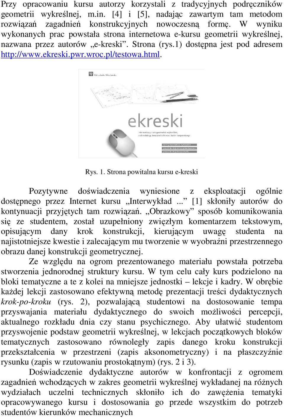 Rys. 1. Strona powitalna kursu e-kreski Pozytywne doświadczenia wyniesione z eksploatacji ogólnie dostępnego przez Internet kursu Interwykład.