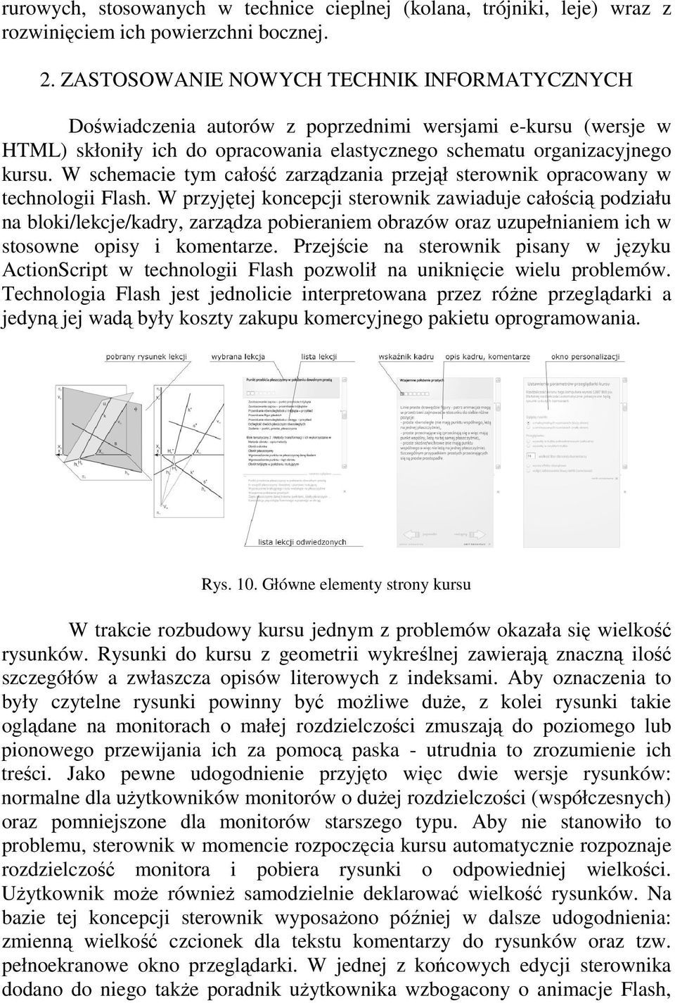 W schemacie tym całość zarządzania przejął sterownik opracowany w technologii Flash.