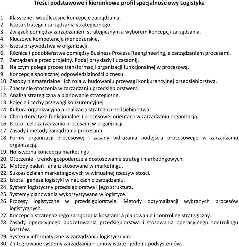 Na czym polega proces transformacji organizacji funkcjonalnej w procesową. 9. Koncepcja społecznej odpowiedzialności biznesu. 10.