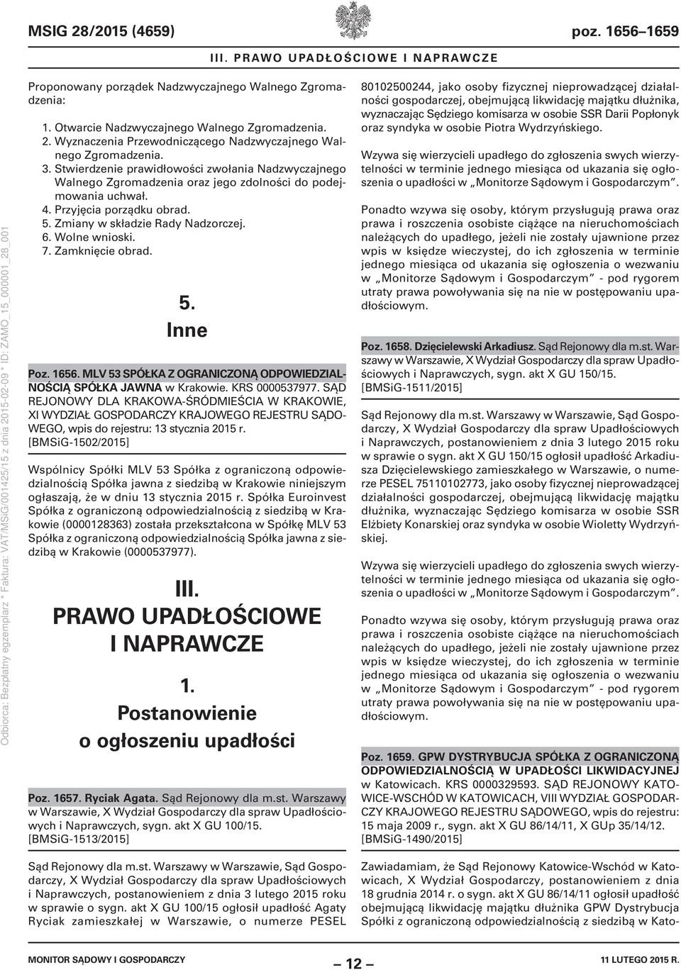 Wolne wnioski. 7. Zamknięcie obrad. 5. Inne Poz. 1656. MLV 53 SPÓŁKA Z OGRANICZONĄ ODPOWIEDZIAL- NOŚCIĄ SPÓŁKA JAWNA w Krakowie. KRS 0000537977.