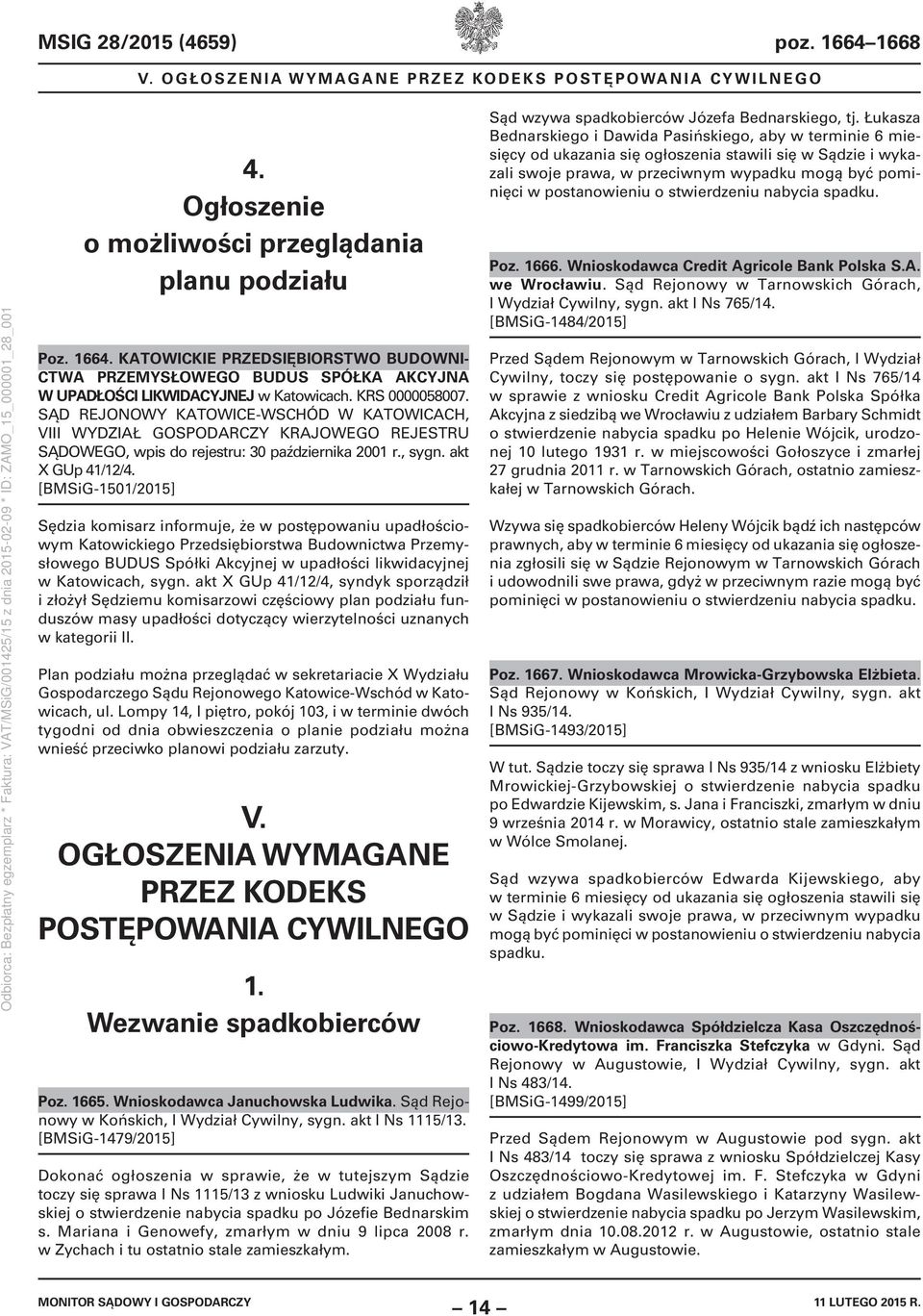 [BMSiG-1501/2015] Sędzia komisarz informuje, że w postępowaniu upadłościowym Katowickiego Przedsiębiorstwa Budownictwa Przemysłowego BUDUS Spółki Akcyjnej w upadłości likwidacyjnej w Katowicach, sygn.