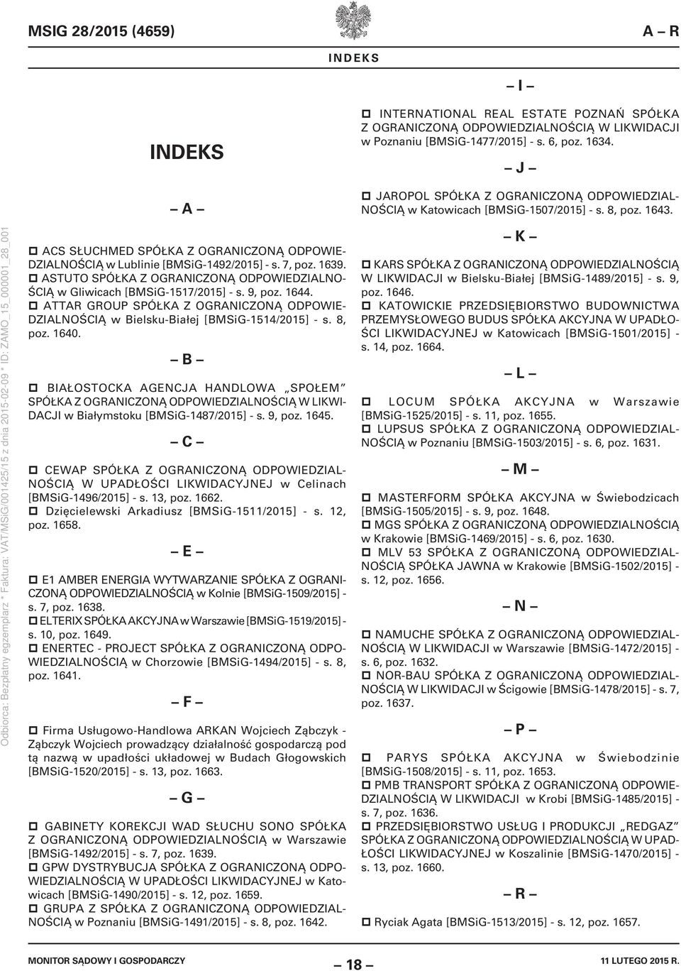 1639. ASTUTO ŚCIĄ w Gliwicach [BMSiG-1517/2015] - s. 9, poz. 1644. ATTAR GROUP SPÓŁKA Z OGRANICZONĄ ODPOWIE- DZIALNOŚCIĄ w Bielsku-Białej [BMSiG-1514/2015] - s. 8, poz. 1640.