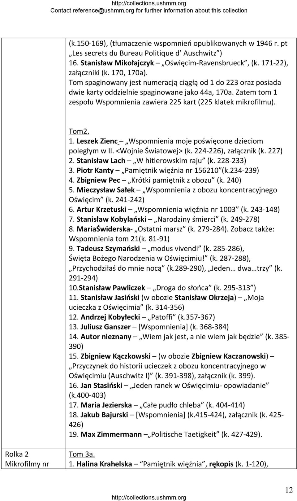 <Wojnie Światowej> (k. 224 226), załącznik (k. 227) 2. Stanisław Lach W hitlerowskim raju (k. 228 233) 3. Piotr Kanty Pamiętnik więźnia nr 156210 (k.234 239) 4.