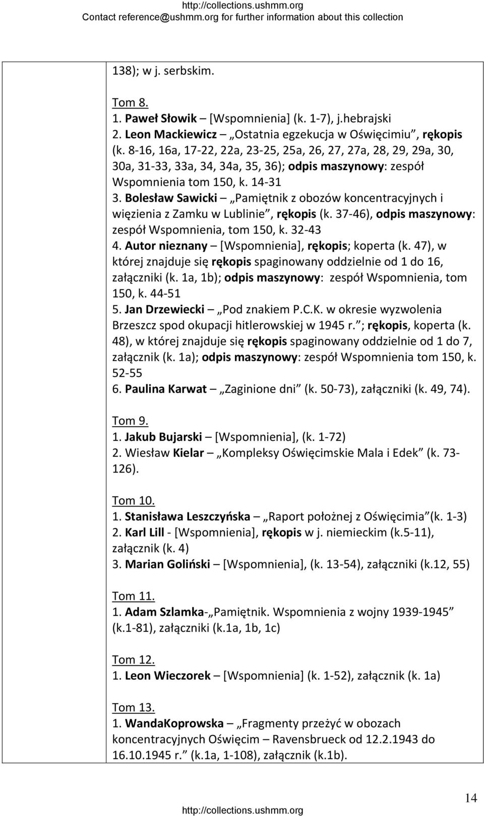 Bolesław Sawicki Pamiętnik z obozów koncentracyjnych i więzienia z Zamku w Lublinie, rękopis (k. 37 46), odpis maszynowy: zespół Wspomnienia, tom 150, k. 32 43 4.