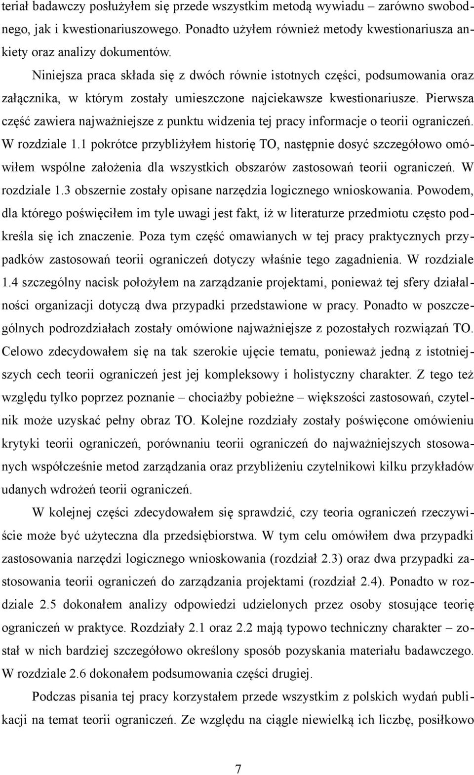 Pierwsza część zawiera najważniejsze z punktu widzenia tej pracy informacje o teorii ograniczeń. W rozdziale 1.