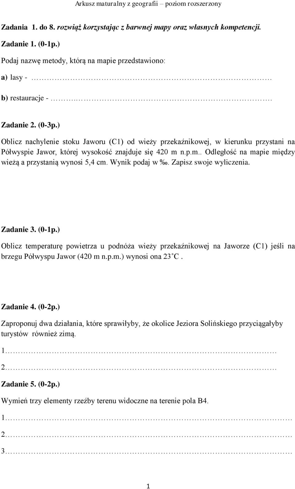 Wynik podaj w. Zapisz swoje wyliczenia. Zadanie 3. (0-1p.) Oblicz temperaturę powietrza u podnóża wieży przekaźnikowej na Jaworze (C1) jeśli na brzegu Półwyspu Jawor (420 m n.p.m.) wynosi ona 23 C.