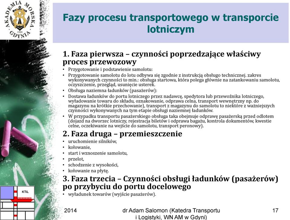 zakres wykonywanych czynności to min.: obsługa startowa, która polega głównie na zatankowaniu samolotu, oczyszczenie, przegląd, usunięcie usterek.