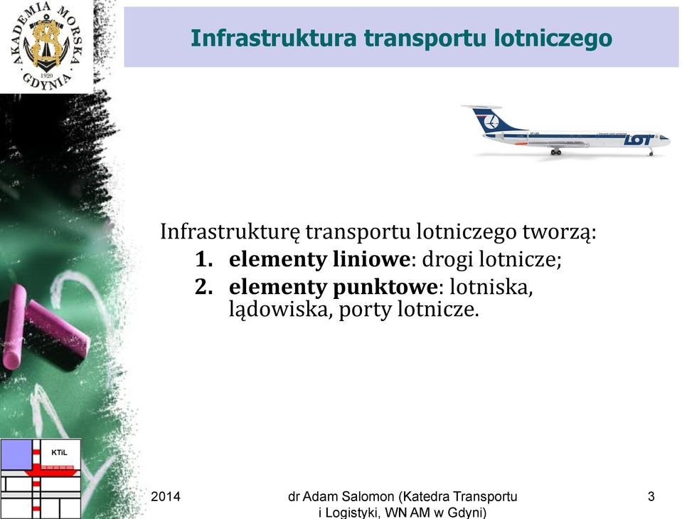 1. elementy liniowe: drogi lotnicze; 2.