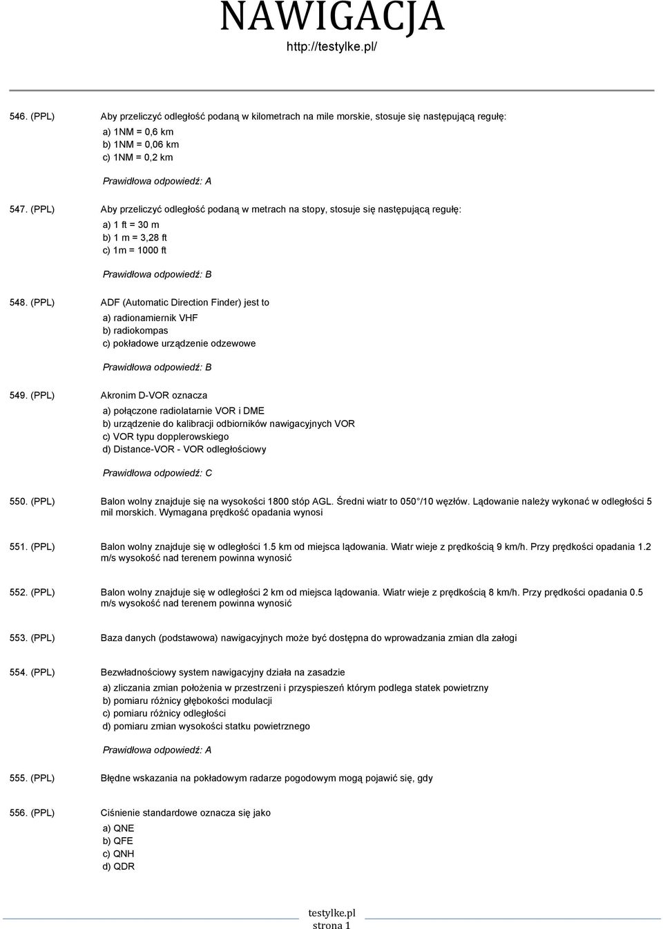 (PPL) ADF (Automatic Direction Finder) jest to a) radionamiernik VHF b) radiokompas c) pokładowe urządzenie odzewowe 549.